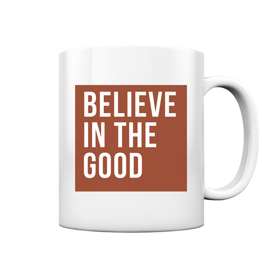 Believe in the good - Tasse glossy