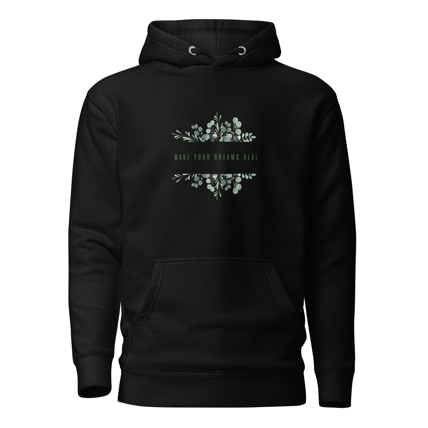 Make your dreams real Hoodie