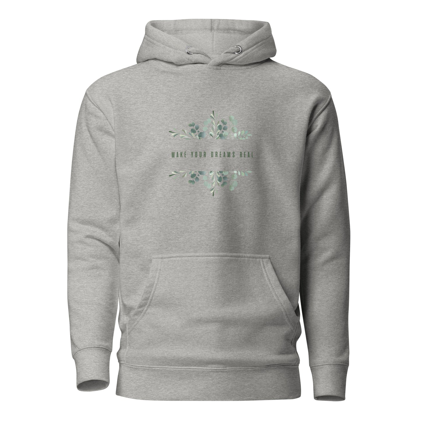 Make your dreams real Hoodie