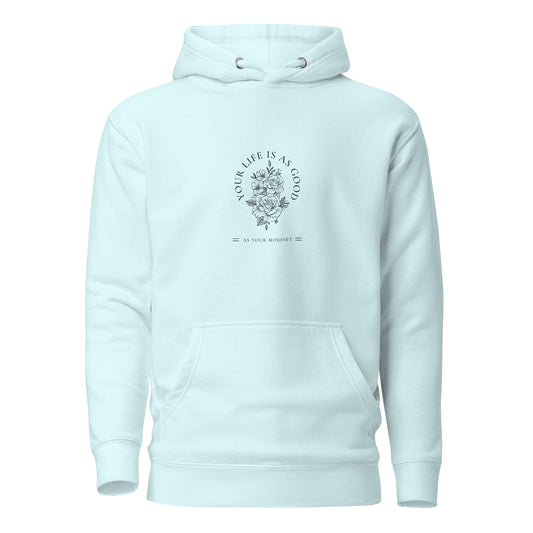 Your life is as good as your mindset Hoodie