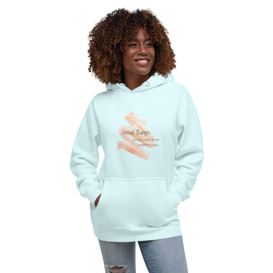 Good things never come from comfort zones Hoodie